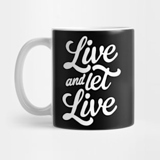 Live and Let Live Mug